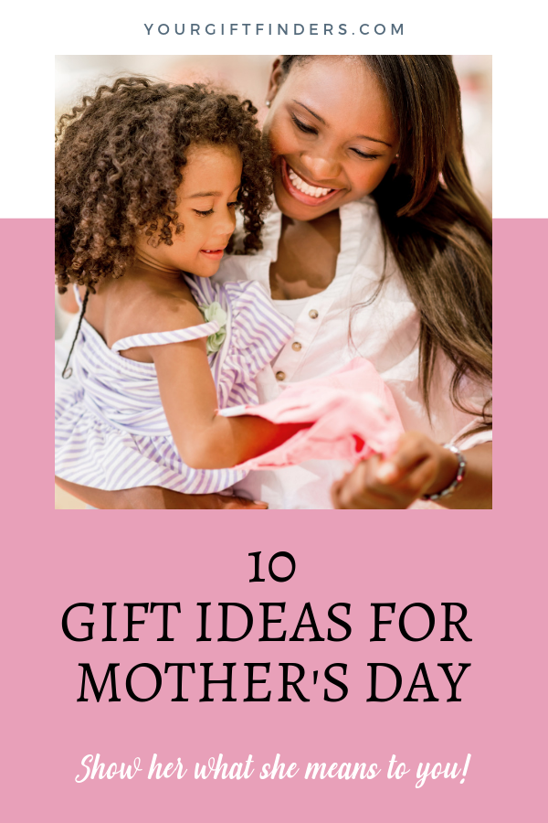  10 Gift Ideas for Mother's Day - YourGiftFinders.com #YGF
